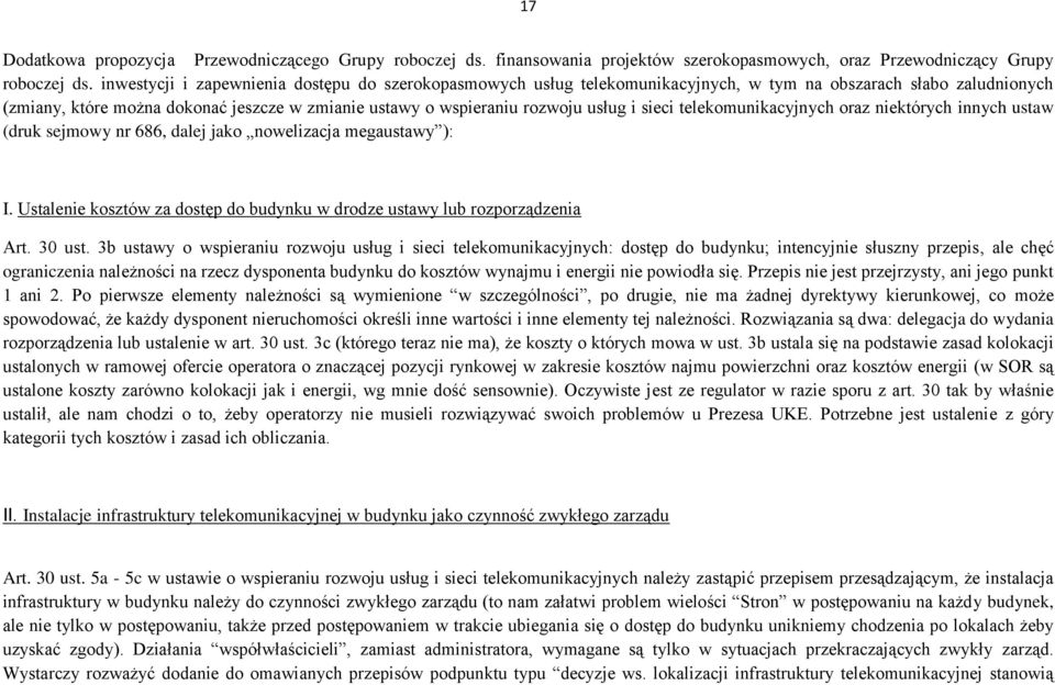 i sieci telekomunikacyjnych oraz niektórych innych ustaw (druk sejmowy nr 686, dalej jako nowelizacja megaustawy ): I. Ustalenie kosztów za dostęp do budynku w drodze ustawy lub rozporządzenia Art.