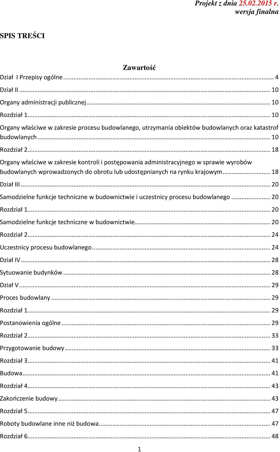 .. 18 Organy właściwe w zakresie kontroli i postępowania administracyjnego w sprawie wyrobów budowlanych wprowadzonych do obrotu lub udostępnianych na rynku krajowym... 18 Dział III.