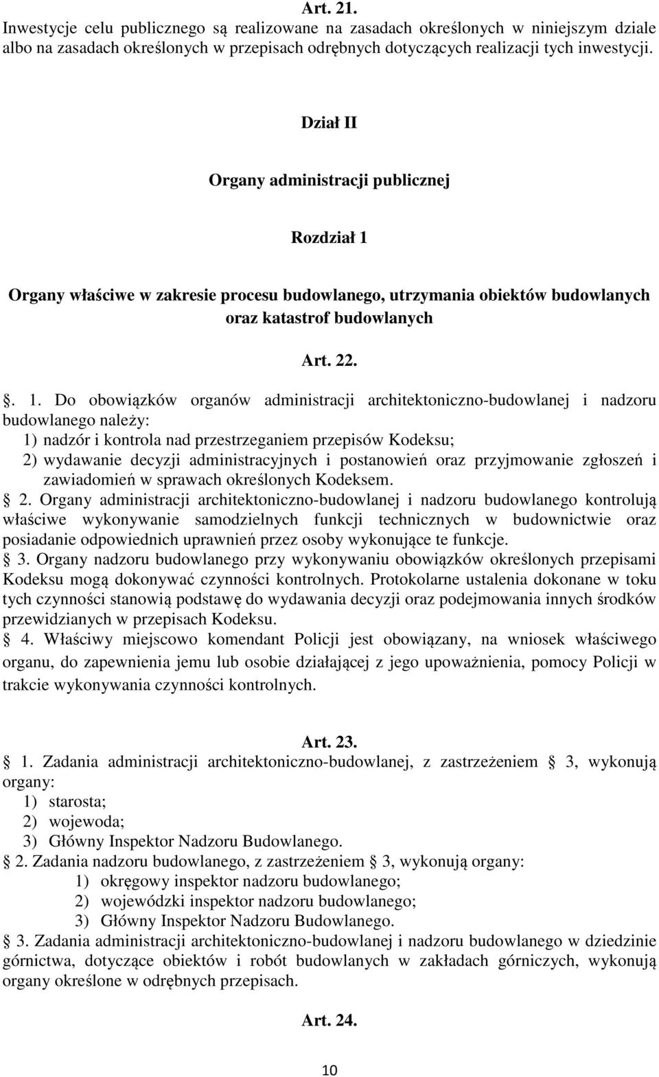 Organy właściwe w zakresie procesu budowlanego, utrzymania obiektów budowlanych oraz katastrof budowlanych Art. 22.. 1.