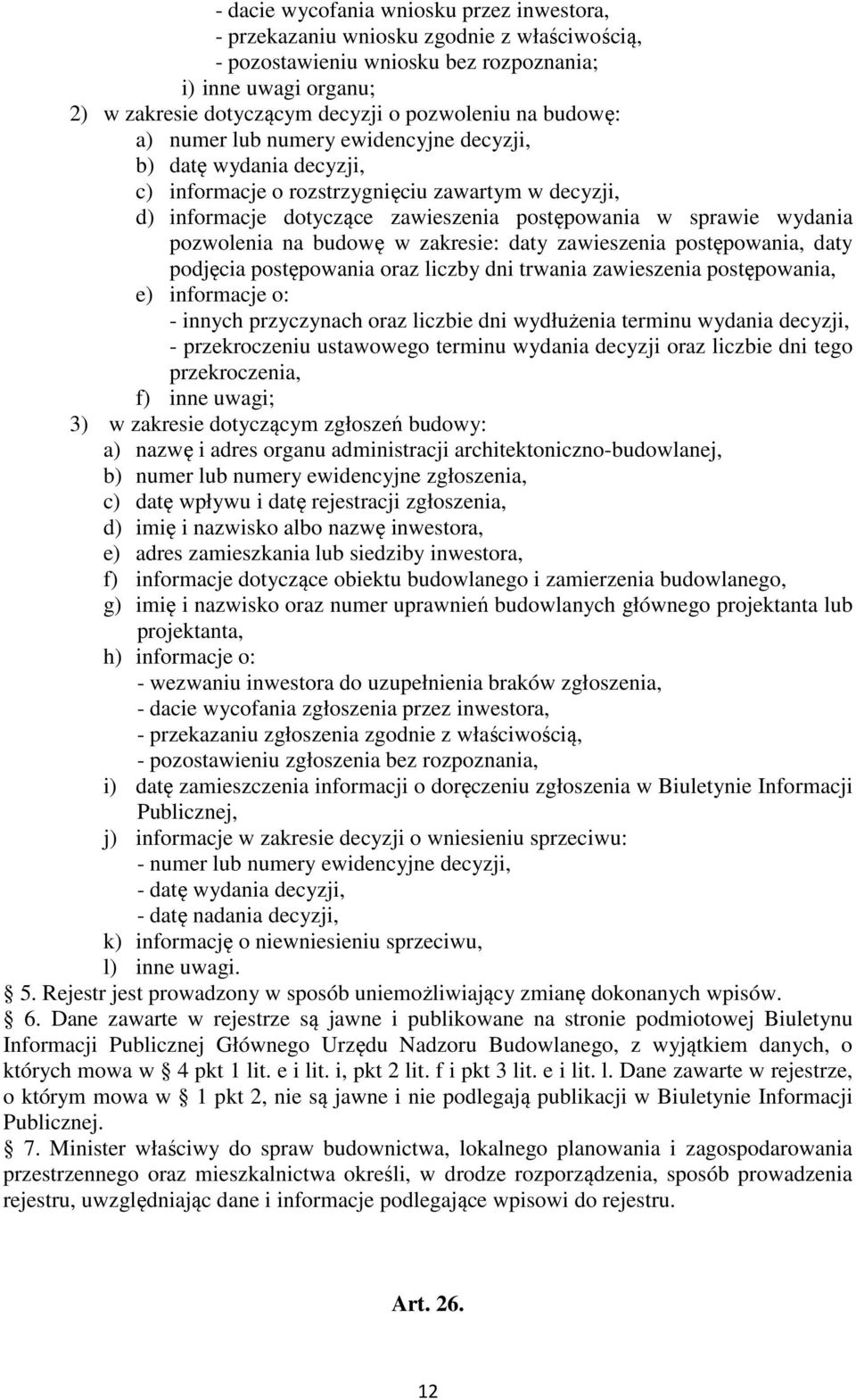 pozwolenia na budowę w zakresie: daty zawieszenia postępowania, daty podjęcia postępowania oraz liczby dni trwania zawieszenia postępowania, e) informacje o: - innych przyczynach oraz liczbie dni