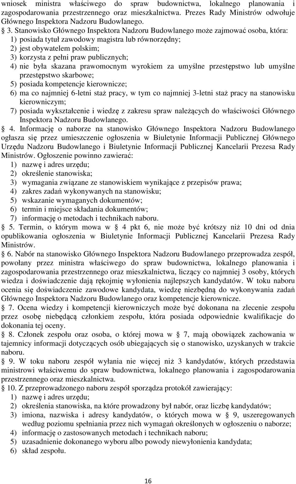 nie była skazana prawomocnym wyrokiem za umyślne przestępstwo lub umyślne przestępstwo skarbowe; 5) posiada kompetencje kierownicze; 6) ma co najmniej 6-letni staż pracy, w tym co najmniej 3-letni