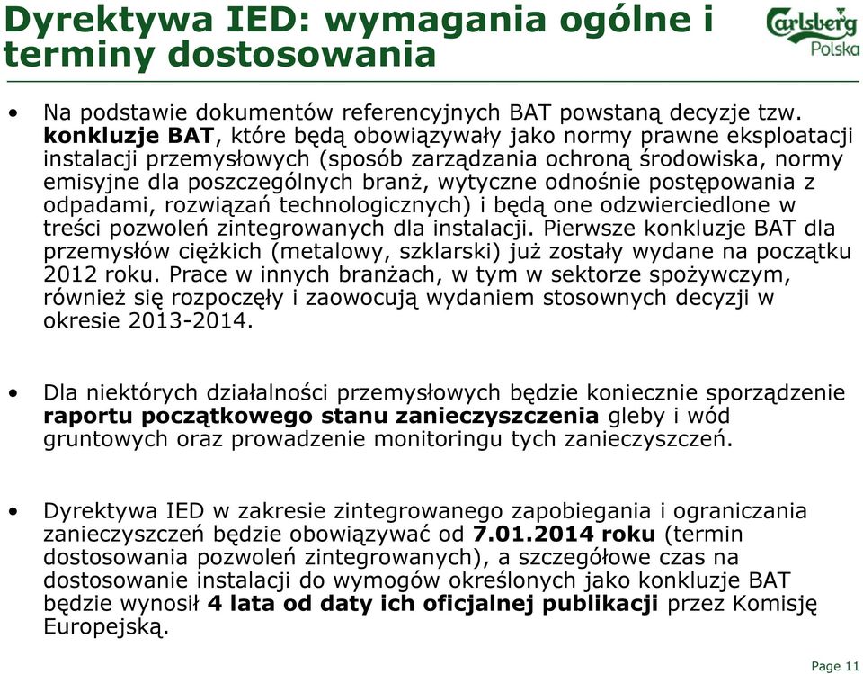 postępowania z odpadami, rozwiązań technologicznych) i będą one odzwierciedlone w treści pozwoleń zintegrowanych dla instalacji.