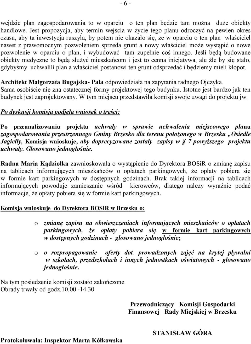 pozwoleniem sprzeda grunt a nowy właściciel może wystąpić o nowe pozwolenie w oparciu o plan, i wybudować tam zupełnie coś innego.