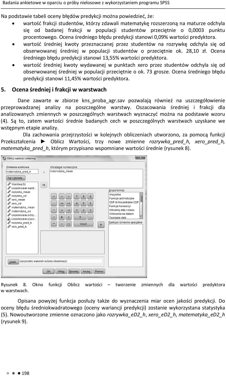 wartość średniej kwoty przeznaczanej przez studentów na rozrywkę odchyla się od obserwowanej średniej w populacji studentów o przeciętnie ok. 28,10 zł.