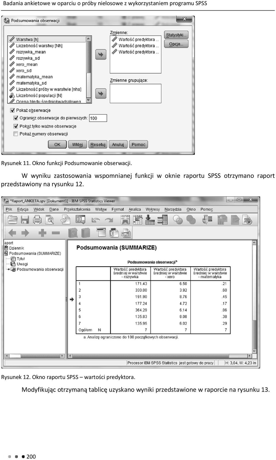 W wyniku zastosowania wspomnianej funkcji w oknie raportu SPSS otrzymano raport przedstawiony