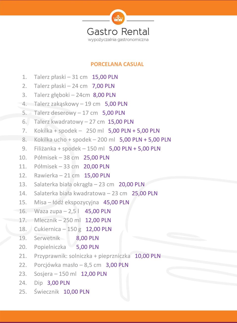 Półmisek 38 cm 25,00 PLN 11. Półmisek 33 cm 20,00 PLN 12. Rawierka 21 cm 15,00 PLN 13. Salaterka biała okrągła 23 cm 20,00 PLN 14. Salaterka biała kwadratowa 23 cm 25,00 PLN 15.