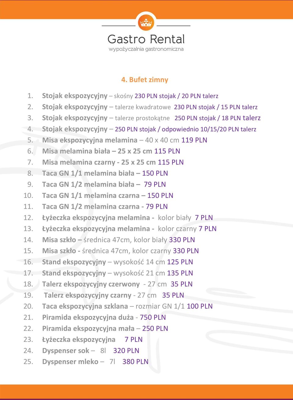 Misa melamina biała 25 x 25 cm 115 PLN 7. Misa melamina czarny - 25 x 25 cm 115 PLN 8. Taca GN 1/1 melamina biała 150 PLN 9. Taca GN 1/2 melamina biała 79 PLN 10.