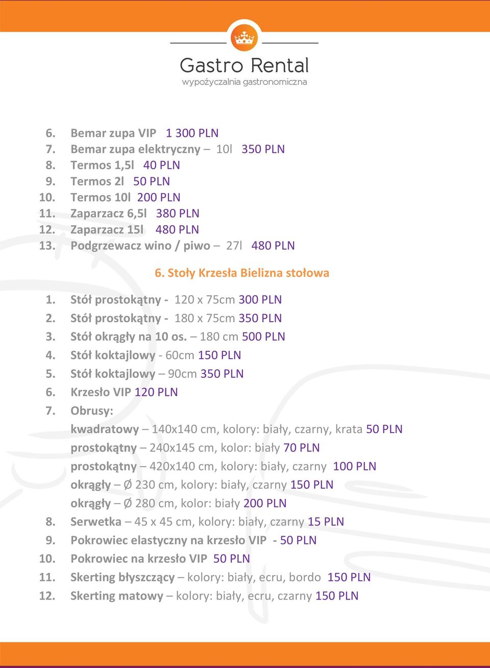 Stół koktajlowy - 60cm 150 PLN 5. Stół koktajlowy 90cm 350 PLN 6. Krzesło VIP 120 PLN 7.