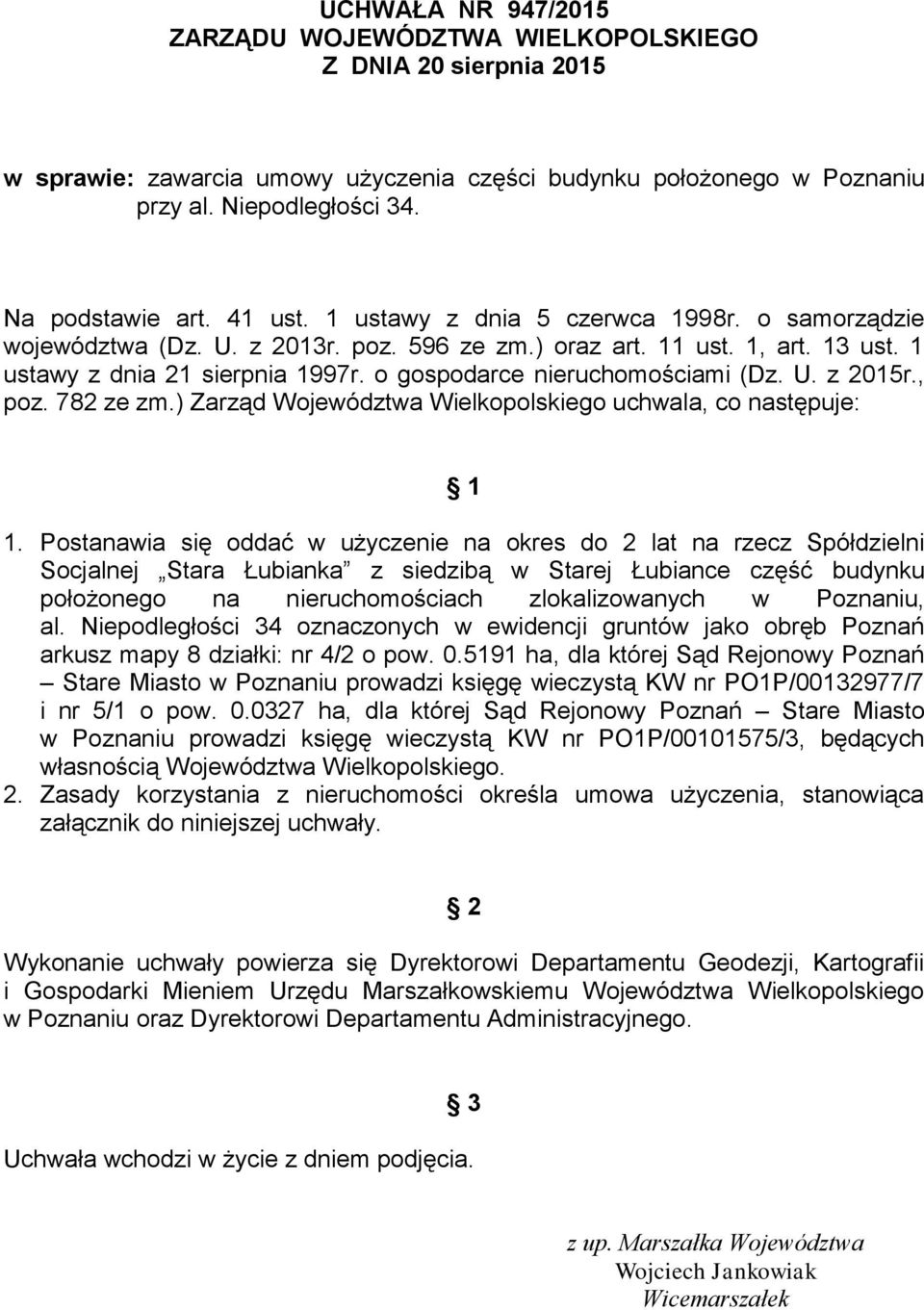 o gospodarce nieruchomościami (Dz. U. z 2015r., poz. 782 ze zm.) Zarząd Województwa Wielkopolskiego uchwala, co następuje: 1 1.