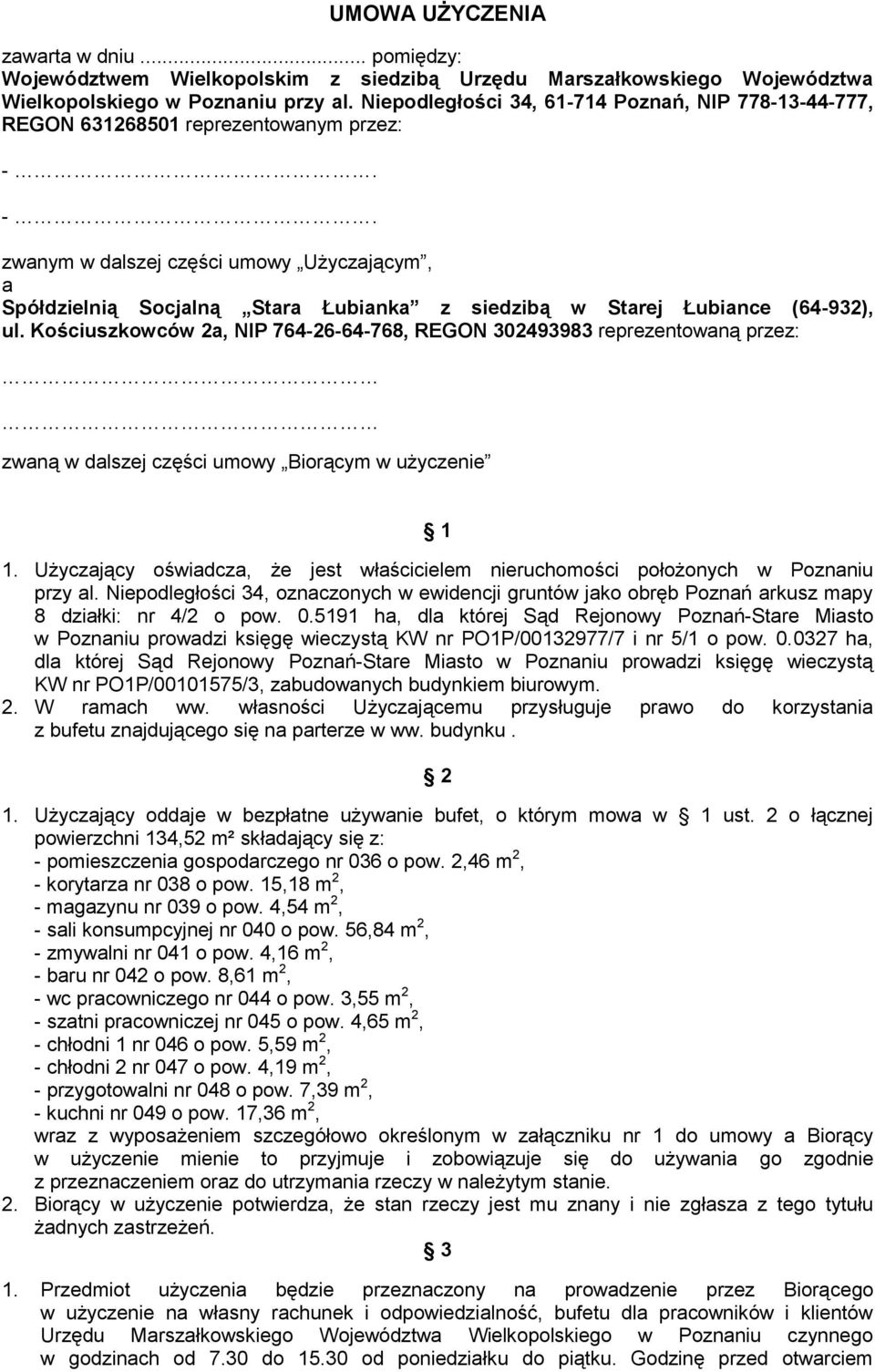 -. zwanym w dalszej części umowy Użyczającym, a Spółdzielnią Socjalną Stara Łubianka z siedzibą w Starej Łubiance (64-932), ul.