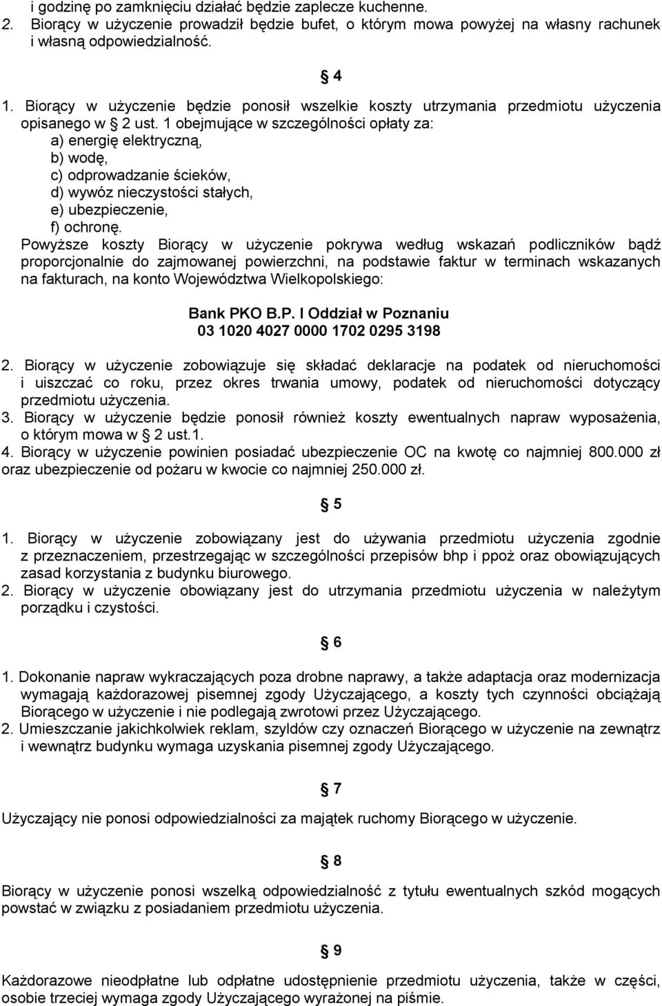 1 obejmujące w szczególności opłaty za: a) energię elektryczną, b) wodę, c) odprowadzanie ścieków, d) wywóz nieczystości stałych, e) ubezpieczenie, f) ochronę.