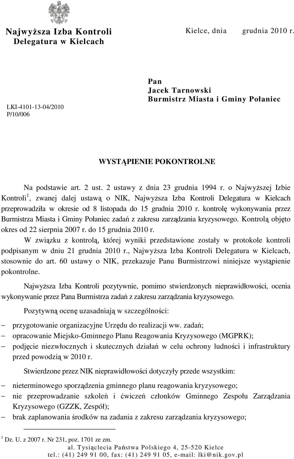 o NajwyŜszej Izbie Kontroli 1, zwanej dalej ustawą o NIK, NajwyŜsza Izba Kontroli Delegatura w Kielcach przeprowadziła w okresie od 8 listopada do 15 grudnia 2010 r.