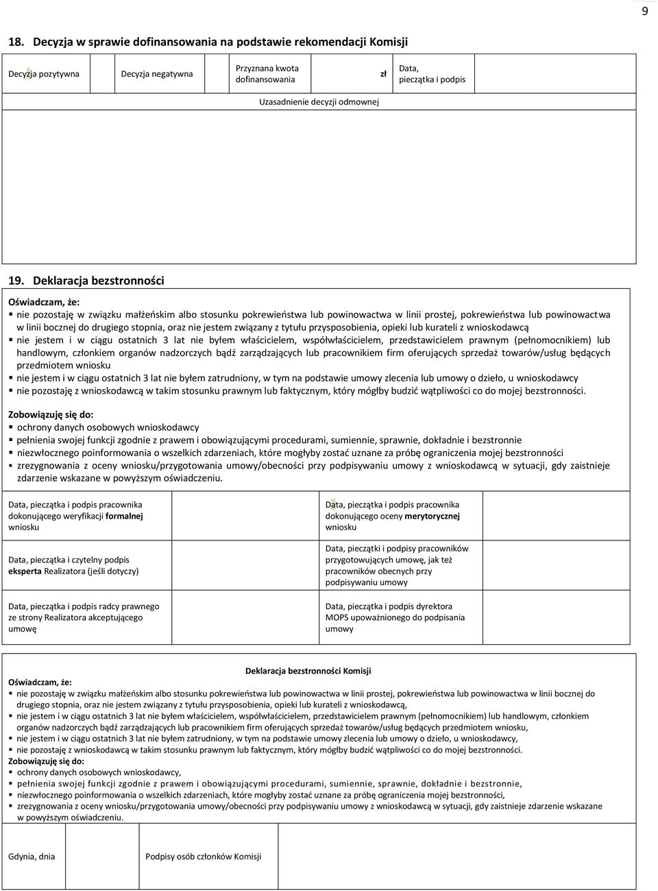 stopnia, oraz nie jestem związany z tytułu przysposobienia, opieki lub kurateli z wnioskodawcą nie jestem i w ciągu ostatnich 3 lat nie byłem właścicielem, współwłaścicielem, przedstawicielem prawnym