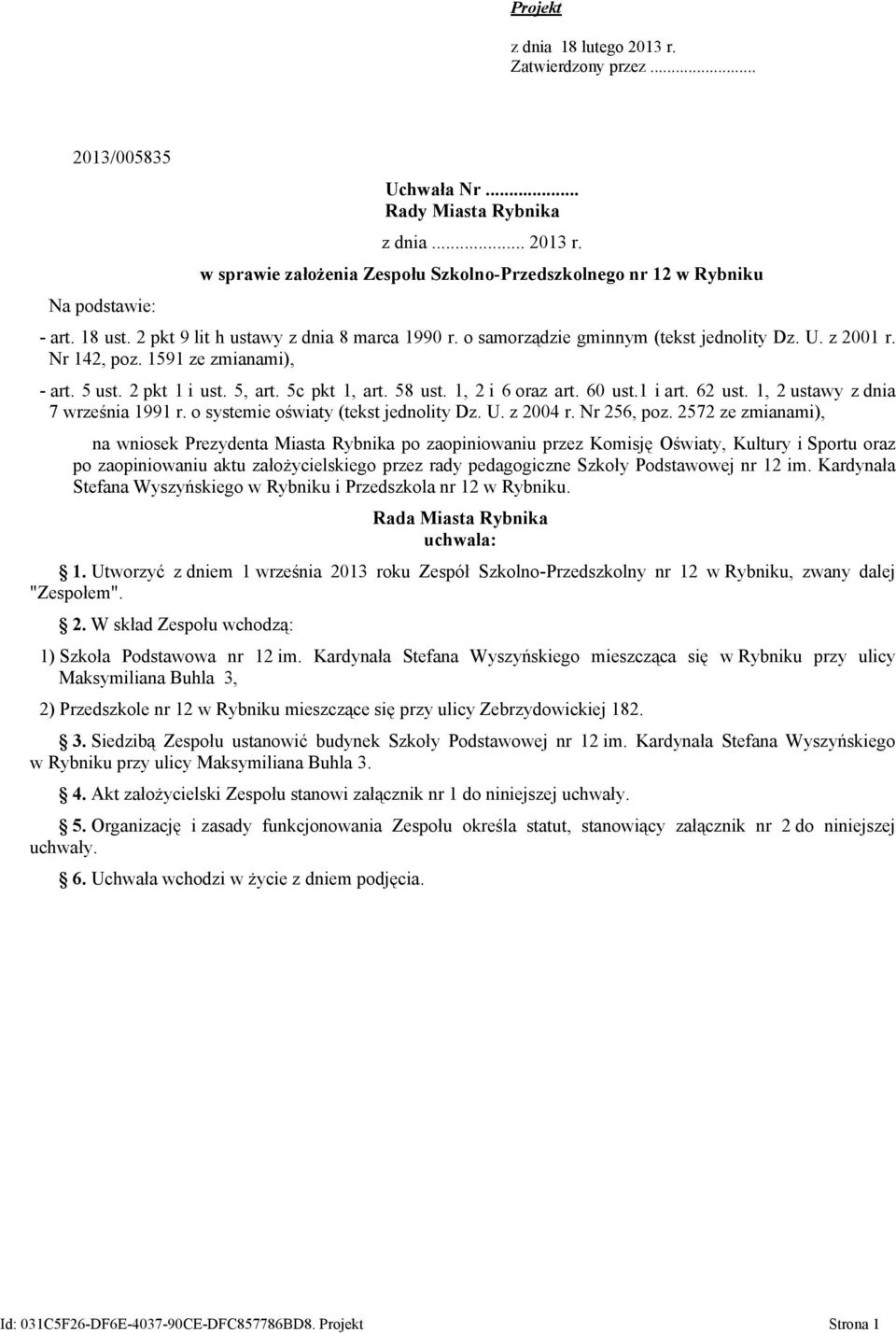 1, 2 i 6 oraz art. 60 ust.1 i art. 62 ust. 1, 2 ustawy z dnia 7 września 1991 r. o systemie oświaty (tekst jednolity Dz. U. z 2004 r. Nr 256, poz.