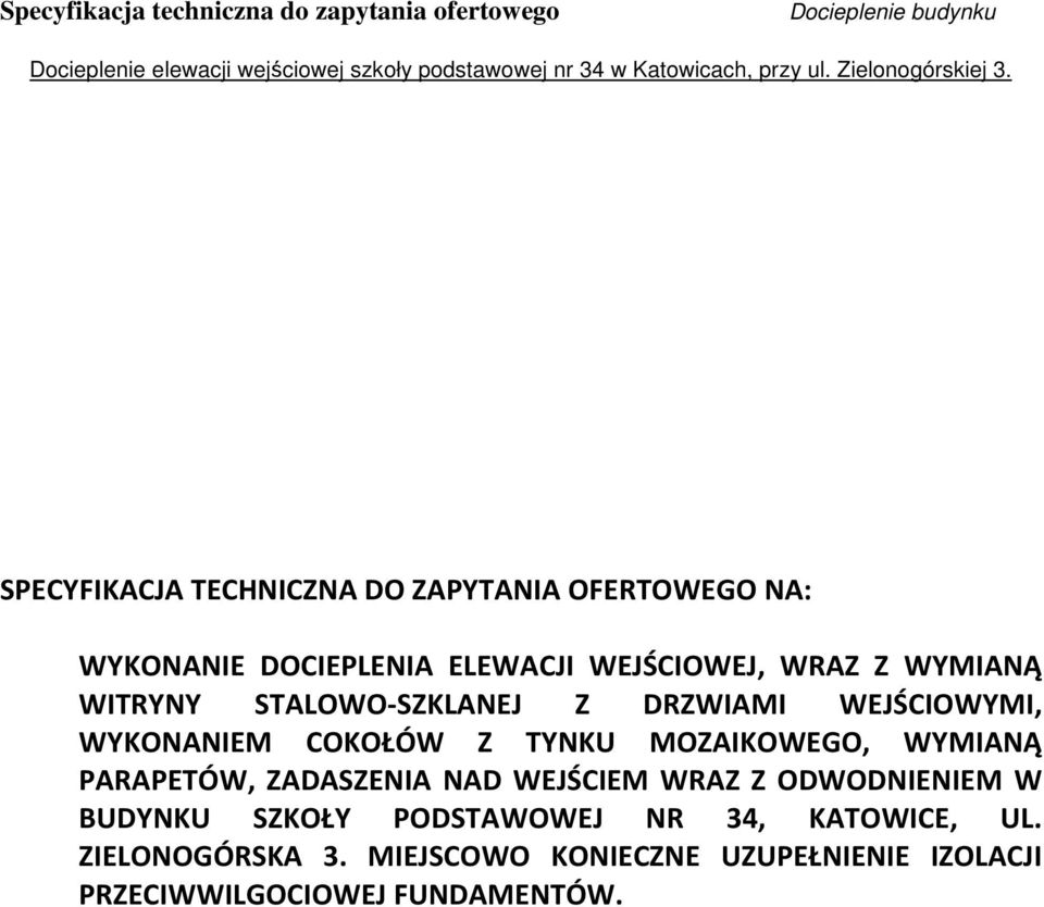 WYMIANĄ PARAPETÓW, ZADASZENIA NAD WEJŚCIEM WRAZ Z ODWODNIENIEM W BUDYNKU SZKOŁY PODSTAWOWEJ NR 34,