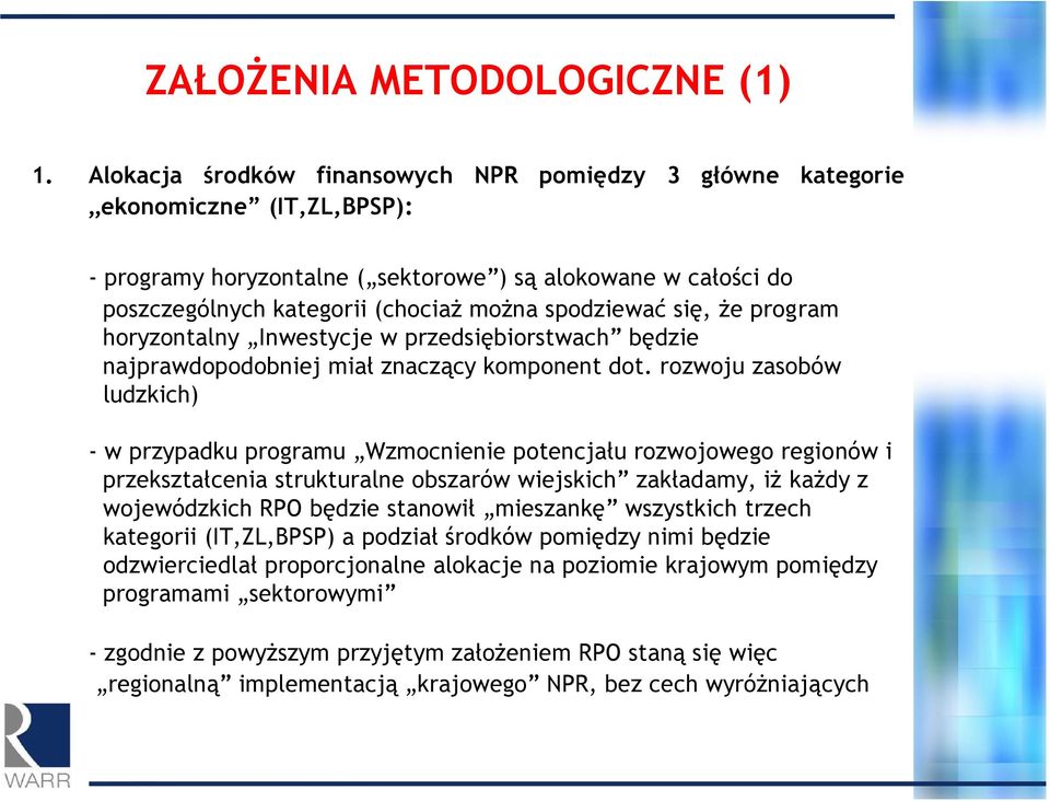 spodziewać się, że program horyzontalny Inwestycje w przedsiębiorstwach będzie najprawdopodobniej miał znaczący komponent dot.