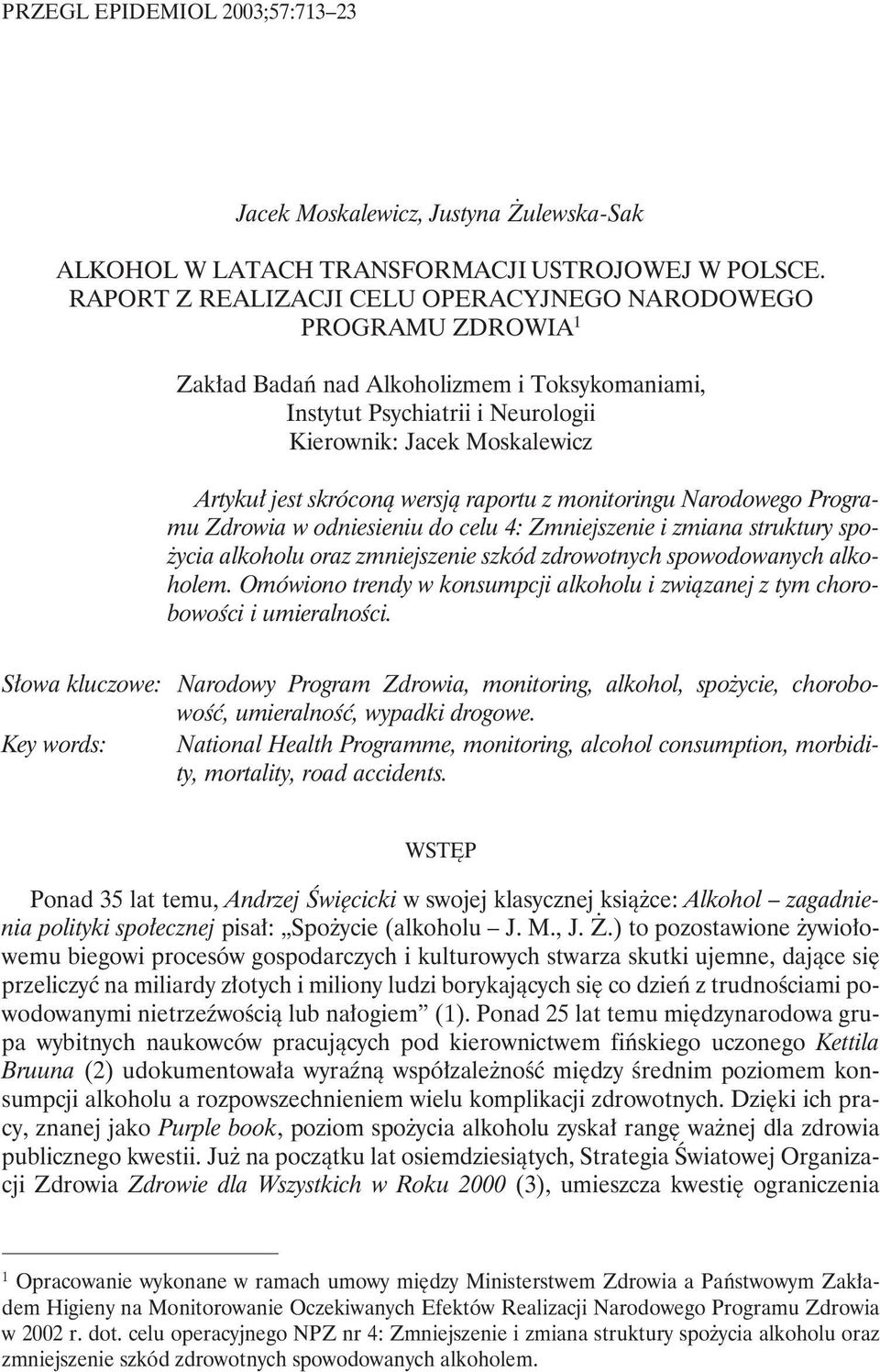 skróconą wersją raportu z monitoringu Narodowego Programu Zdrowia w odniesieniu do celu 4: Zmniejszenie i zmiana struktury spożycia alkoholu oraz zmniejszenie szkód zdrowotnych spowodowanych