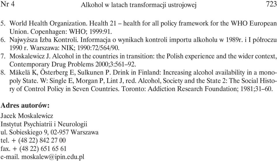 Alcohol in the countries in transition: the Polish experience and the wider context, Contemporary Drug Problems 2000;3:561 92. 8. Mäkelä K, Österberg E, Sulkunen P.