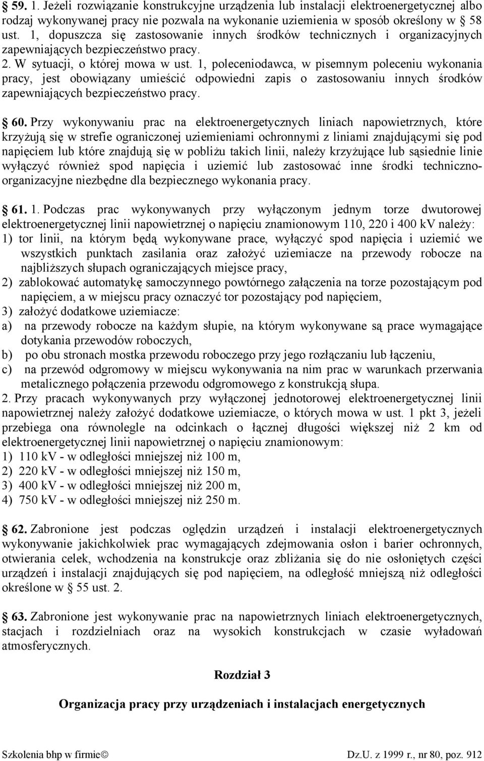 1, poleceniodawca, w pisemnym poleceniu wykonania pracy, jest obowiązany umieścić odpowiedni zapis o zastosowaniu innych środków zapewniających bezpieczeństwo pracy. 60.