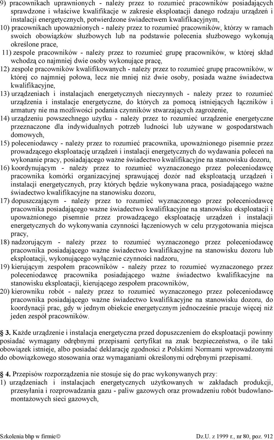 wykonują określone prace, 11) zespole pracowników - należy przez to rozumieć grupę pracowników, w której skład wchodzą co najmniej dwie osoby wykonujące pracę, 12) zespole pracowników kwalifikowanych