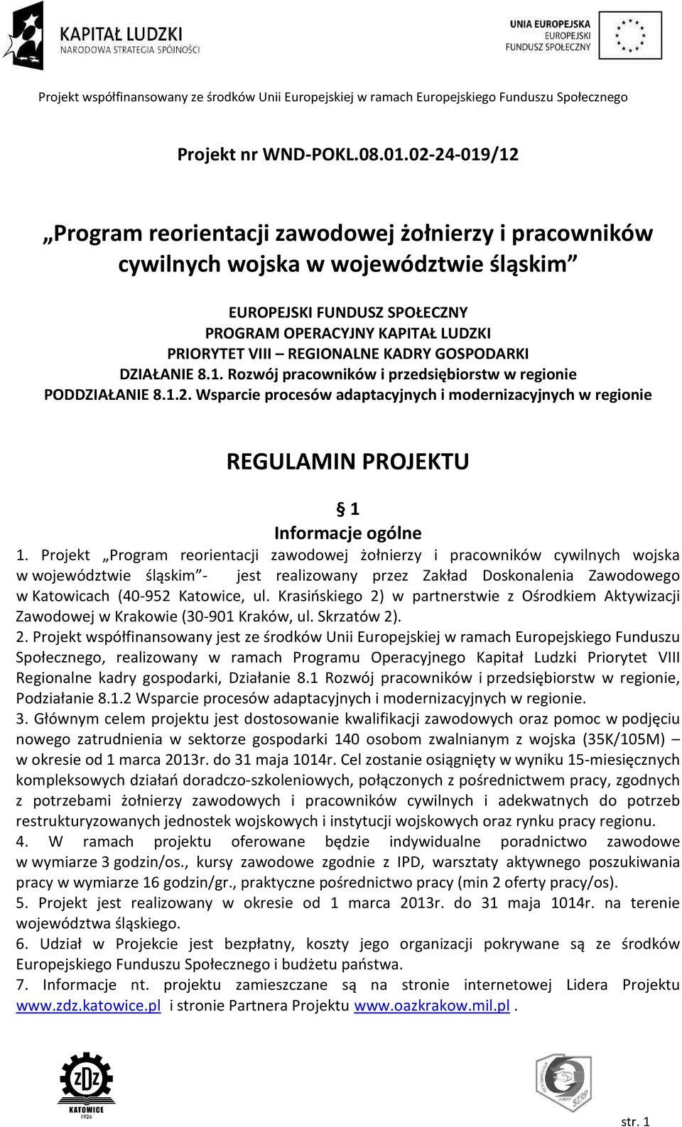 KADRY GOSPODARKI DZIAŁANIE 8.1. Rozwój pracowników i przedsiębiorstw w regionie PODDZIAŁANIE 8.1.2.