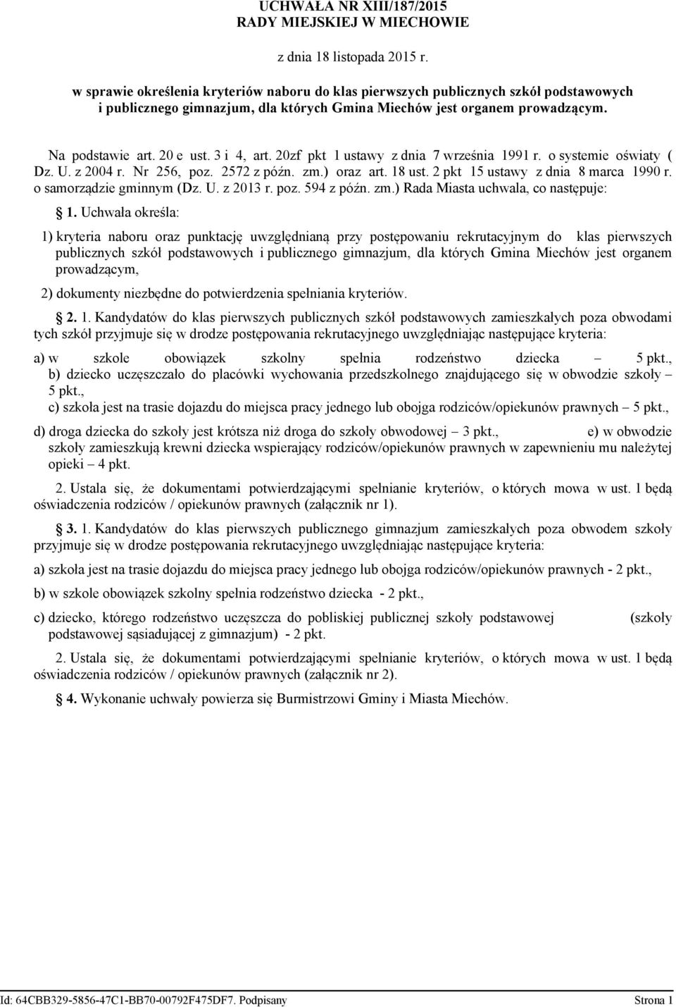 2 pkt 15 ustawy z dnia 8 marca 1990 r. o samorządzie gminnym (Dz. U. z 2013 r. poz. 594 z późn. zm.) Rada Miasta uchwala, co następuje: 1.