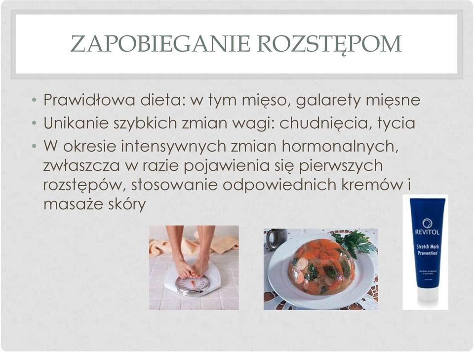 intensywnych zmian hormonalnych, zwłaszcza w razie pojawienia się