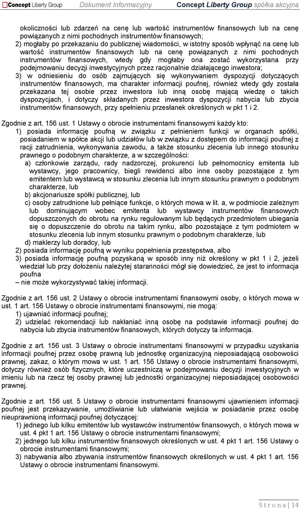 inwestycyjnych przez racjonalnie działającego inwestora; 3) w odniesieniu do osób zajmujących się wykonywaniem dyspozycji dotyczących instrumentów finansowych, ma charakter informacji poufnej,