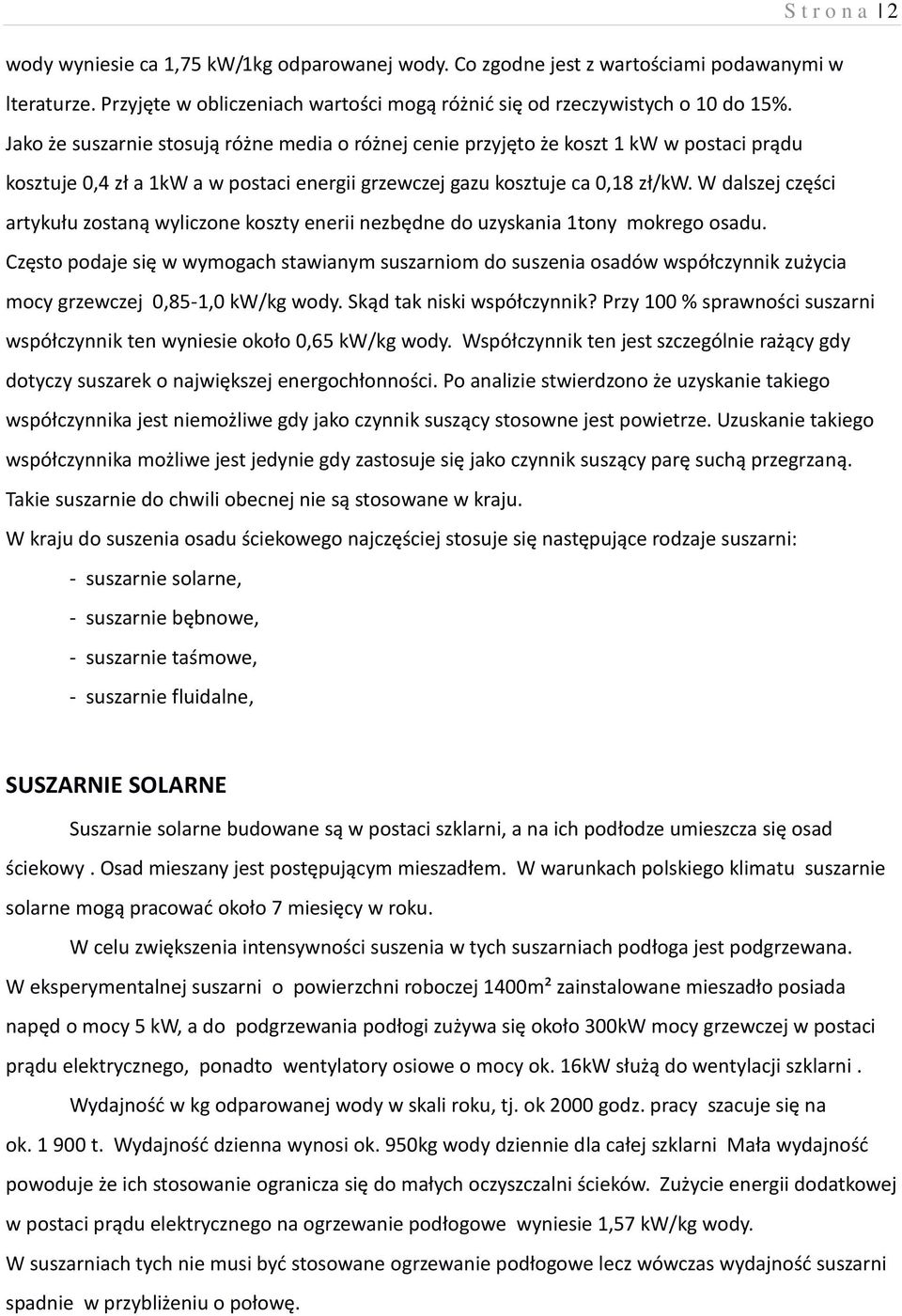 W dalszej części artykułu zostaną wyliczone koszty enerii nezbędne do uzyskania 1tony mokrego osadu.