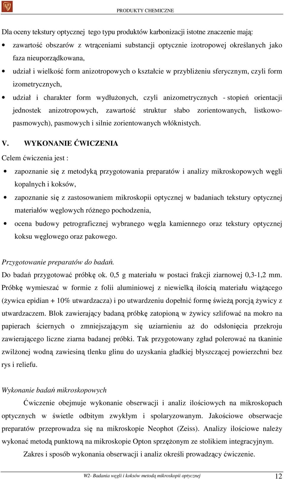 anizotropowych, zawartość struktur słabo zorientowanych, listkowopasmowych), pasmowych i silnie zorientowanych włóknistych. V.