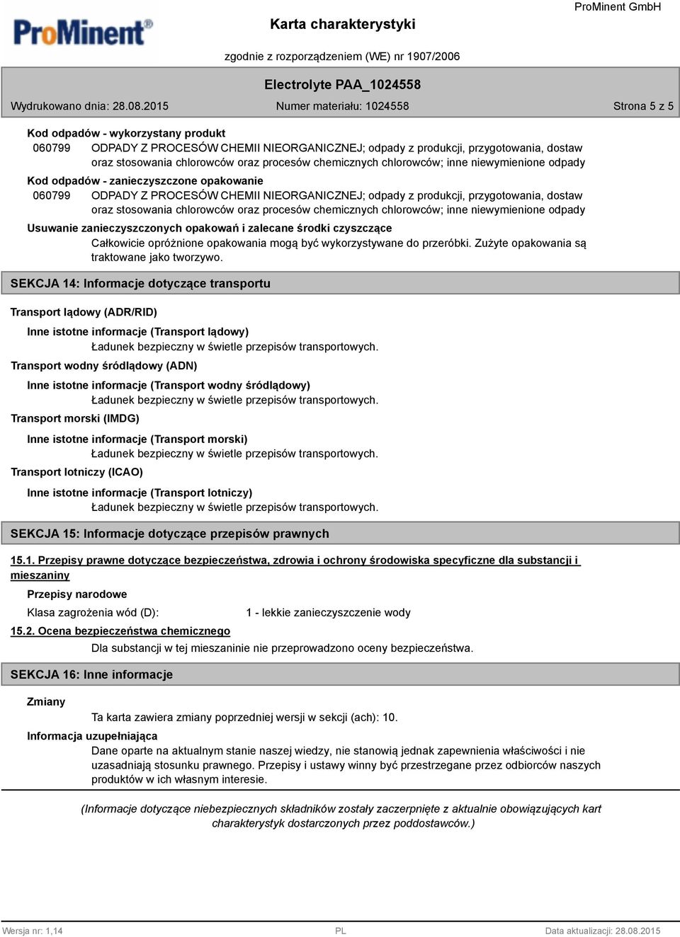 SEKCJA 14: Informacje dotyczące transportu Transport lądowy (ADR/RID) Inne istotne informacje (Transport lądowy) Transport wodny śródlądowy (ADN) Inne istotne informacje (Transport wodny śródlądowy)