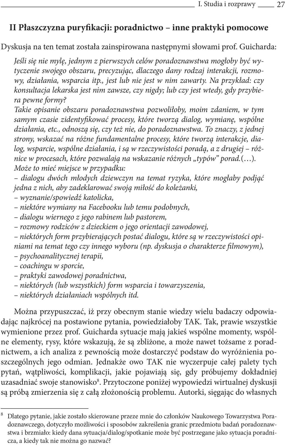 , jest lub nie jest w nim zawarty. Na przykład: czy konsultacja lekarska jest nim zawsze, czy nigdy; lub czy jest wtedy, gdy przybiera pewne formy?