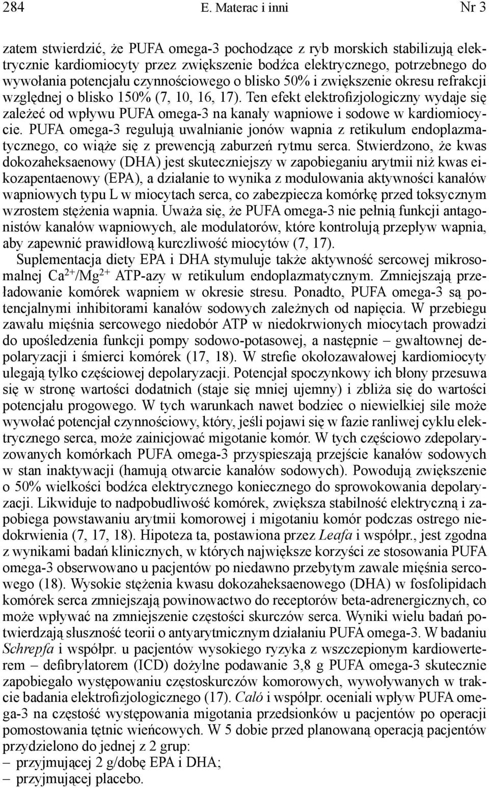 czynnościowego o blisko 50% i zwiększenie okresu refrakcji względnej o blisko 150% (7, 10, 16, 17).