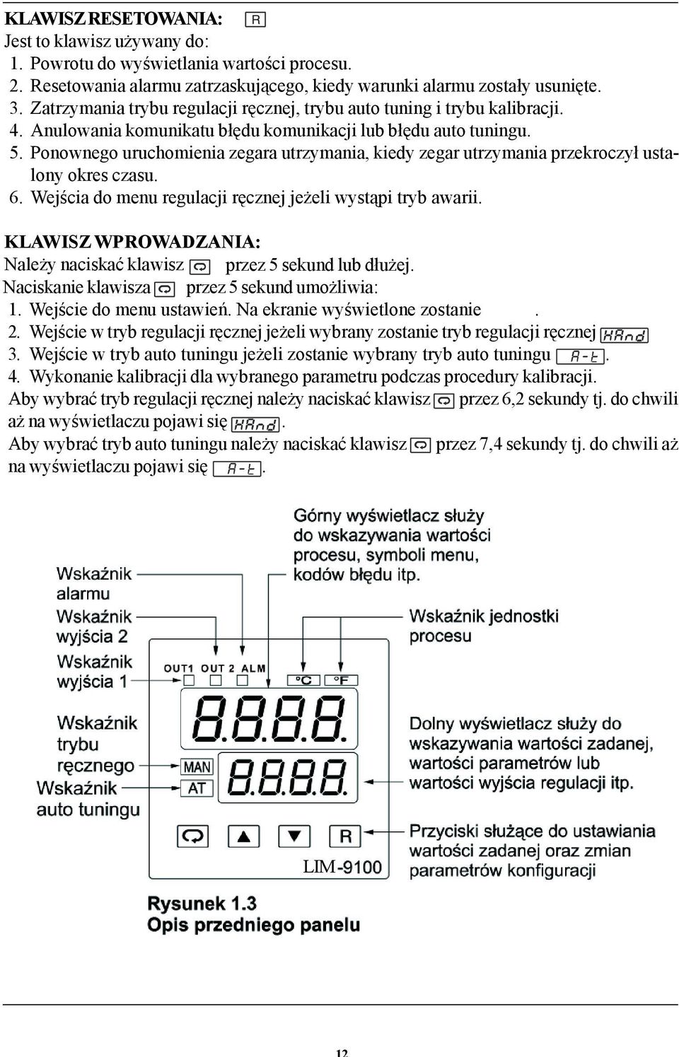 Ponownego uruchomienia zegara utrzymania, kiedy zegar utrzymania przekroczy³ ustalony okres czasu. 6. Wejœcia do menu regulacji rêcznej je eli wyst¹pi tryb awarii.