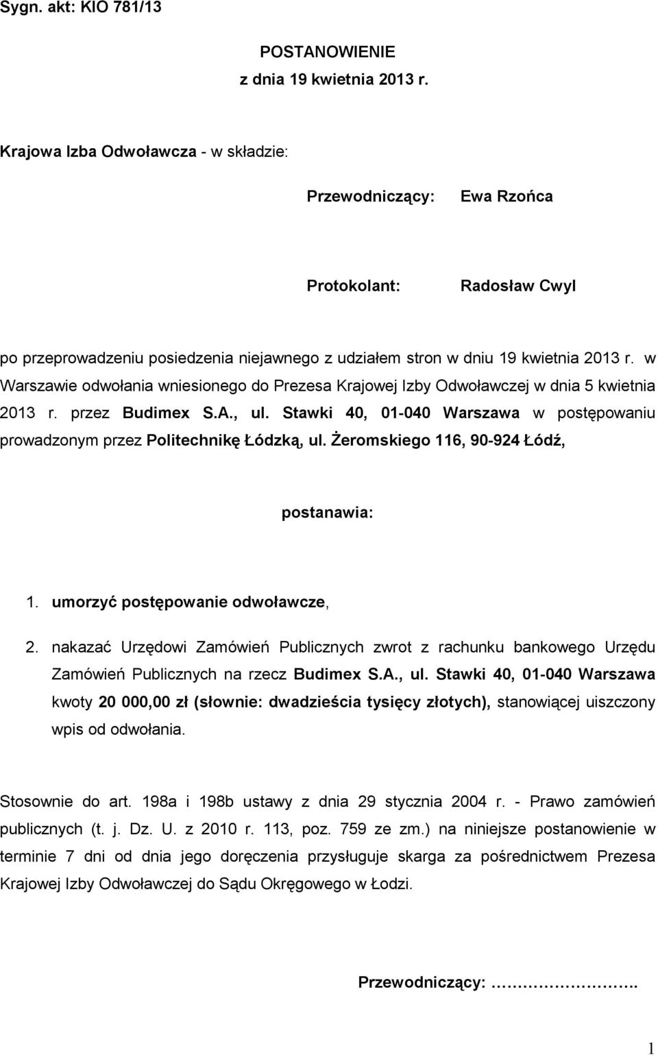 w Warszawie odwołania wniesionego do Prezesa Krajowej Izby Odwoławczej w dnia 5 kwietnia 2013 r. przez Budimex S.A., ul.