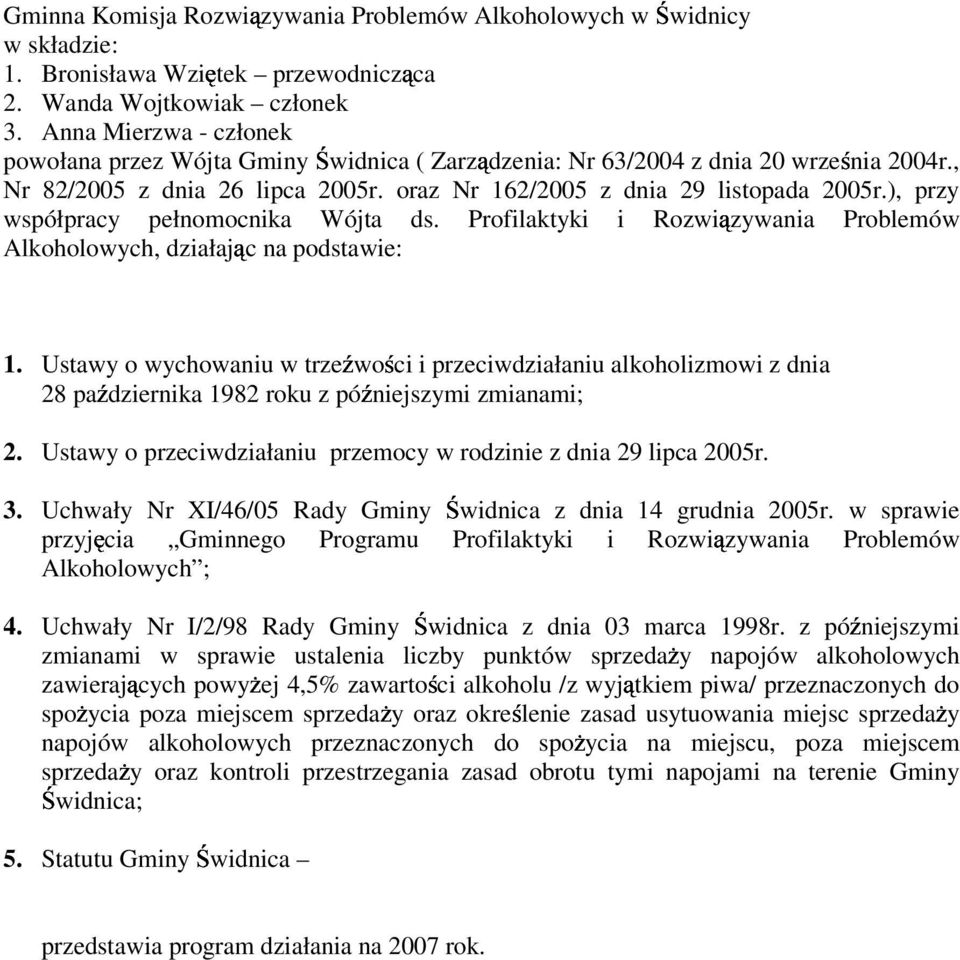 ), przy współpracy pełnomocnika Wójta ds. Profilaktyki i Rozwiązywania Problemów Alkoholowych, działając na podstawie: 1.