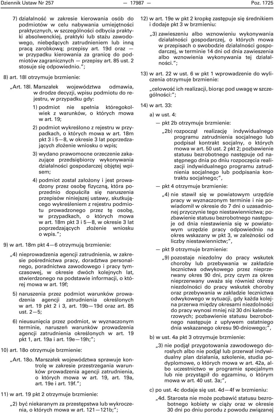 zatrudnieniem lub inną pracą zarobkową; przepisy art. 19d oraz w przypadku kierowania za granicę do podmiotów zagranicznych przepisy art. 85 ust. 2 stosuje się odpowiednio. ; 8) art.