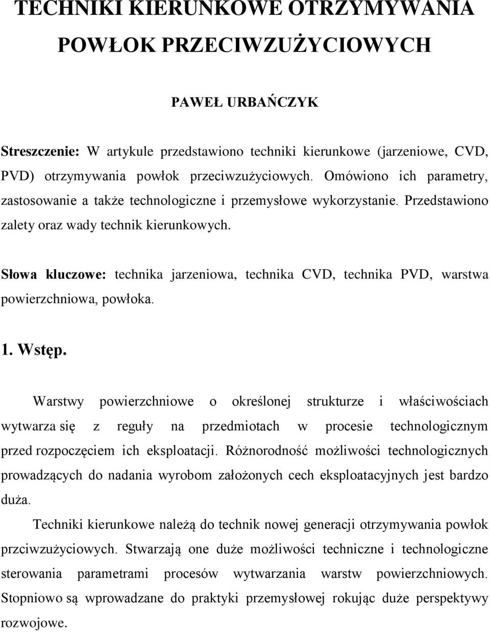 Słowa kluczowe: technika jarzeniowa, technika CVD, technika PVD, warstwa powierzchniowa, powłoka. 1. Wstęp.