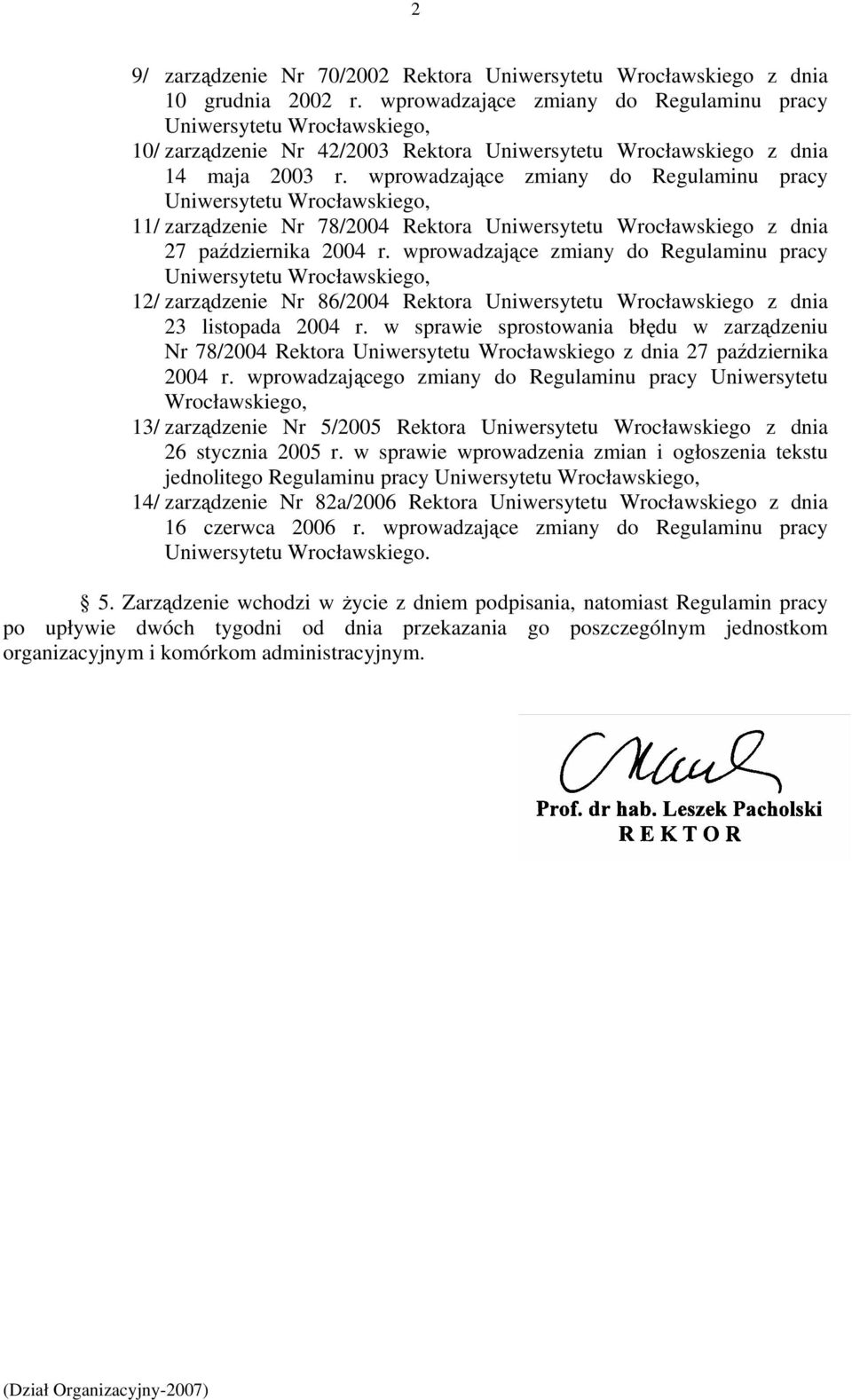 wprowadzające zmiany do Regulaminu pracy Uniwersytetu Wrocławskiego, 11/ zarządzenie Nr 78/2004 Rektora Uniwersytetu Wrocławskiego z dnia 27 października 2004 r.