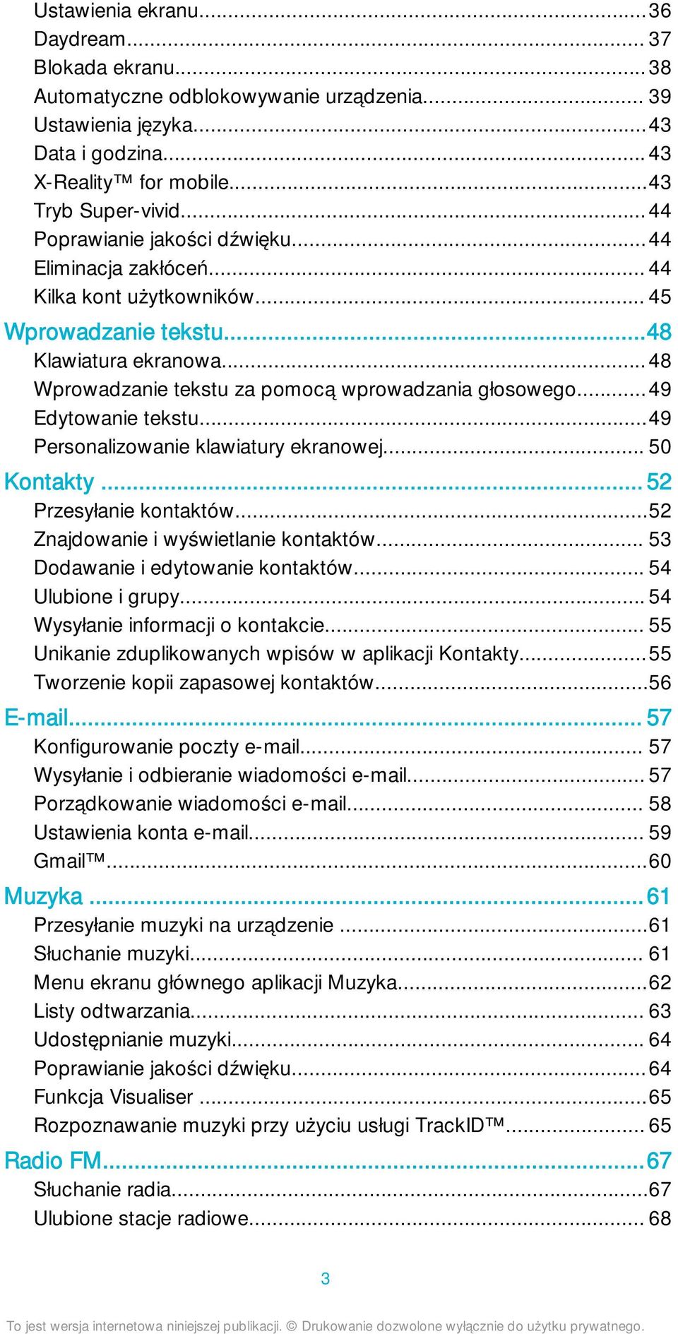 .. 49 Edytowanie tekstu...49 Personalizowanie klawiatury ekranowej... 50 Kontakty... 52 Przesyłanie kontaktów...52 Znajdowanie i wyświetlanie kontaktów... 53 Dodawanie i edytowanie kontaktów.