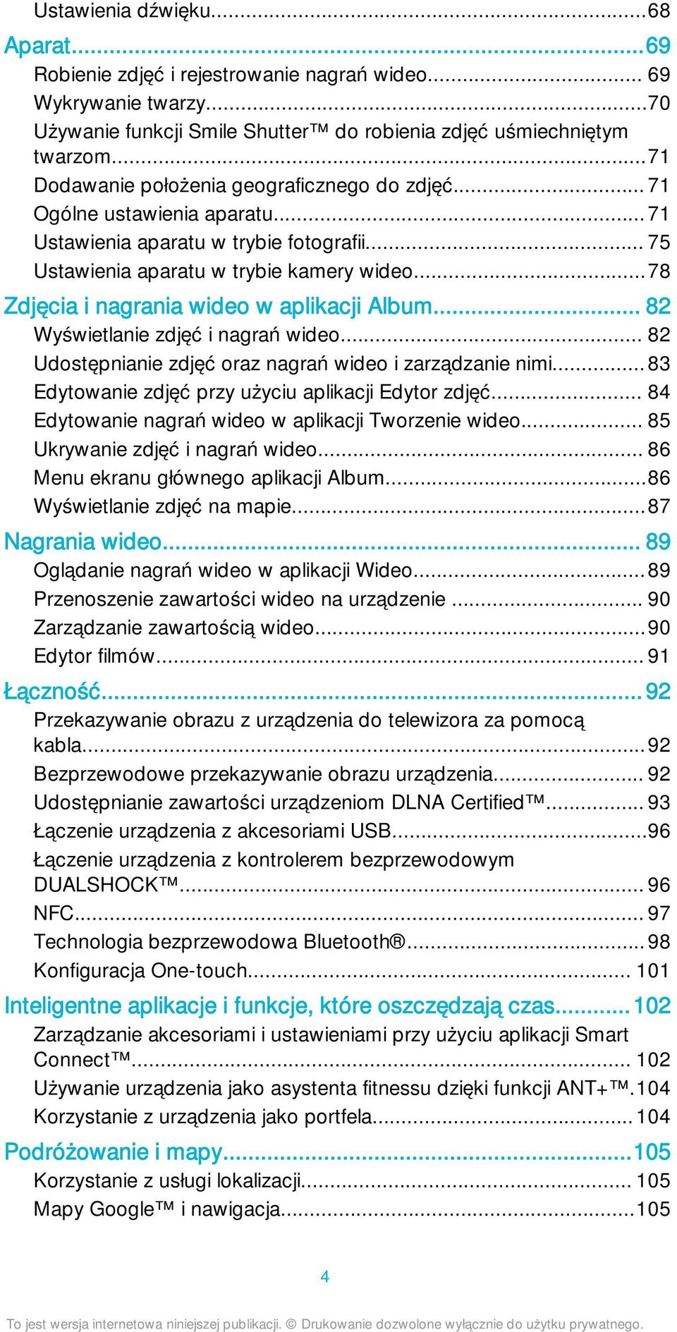 ..78 Zdjęcia i nagrania wideo w aplikacji Album... 82 Wyświetlanie zdjęć i nagrań wideo... 82 Udostępnianie zdjęć oraz nagrań wideo i zarządzanie nimi.