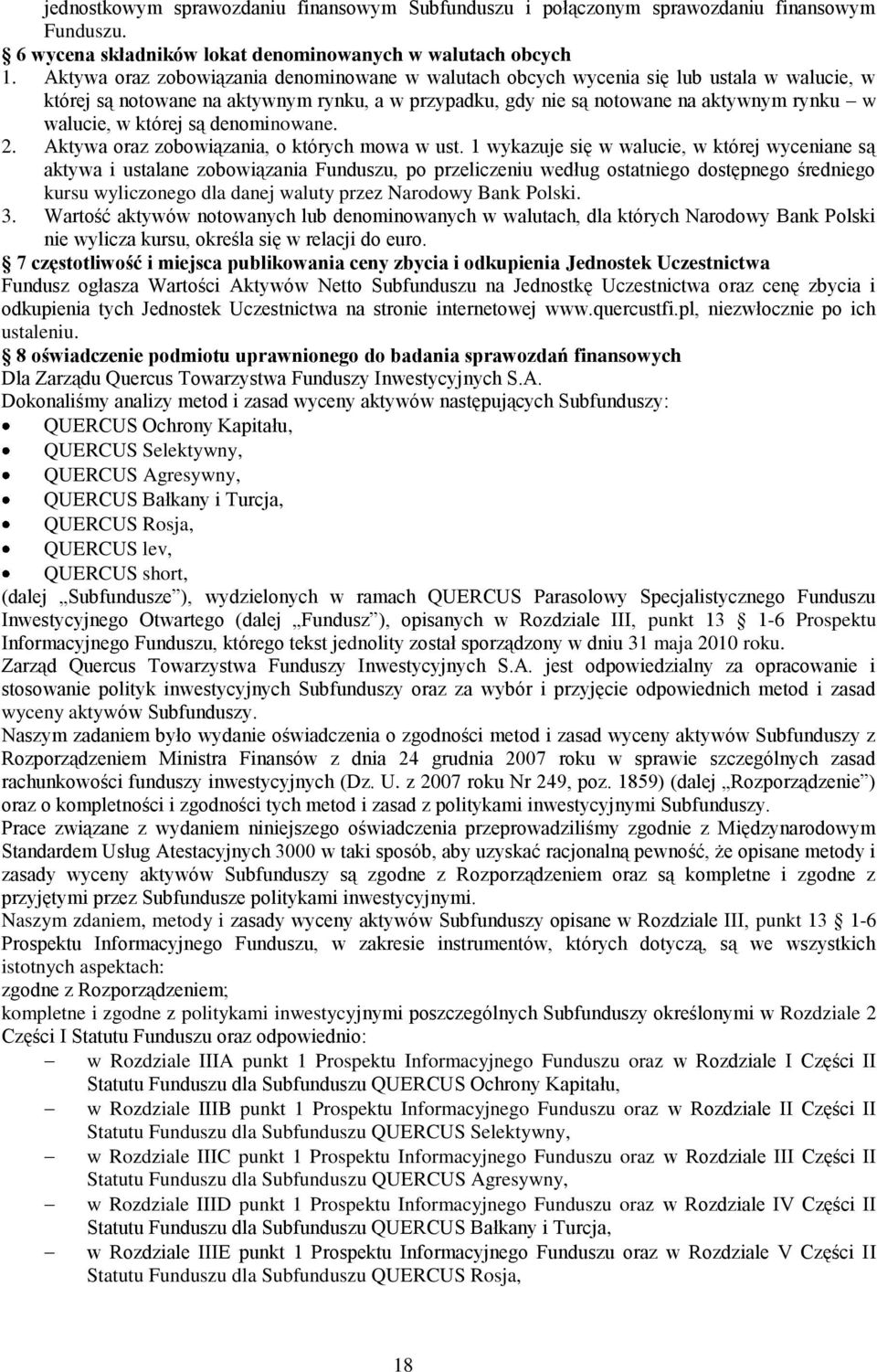 której są denominowane. 2. Aktywa oraz zobowiązania, o których mowa w ust.