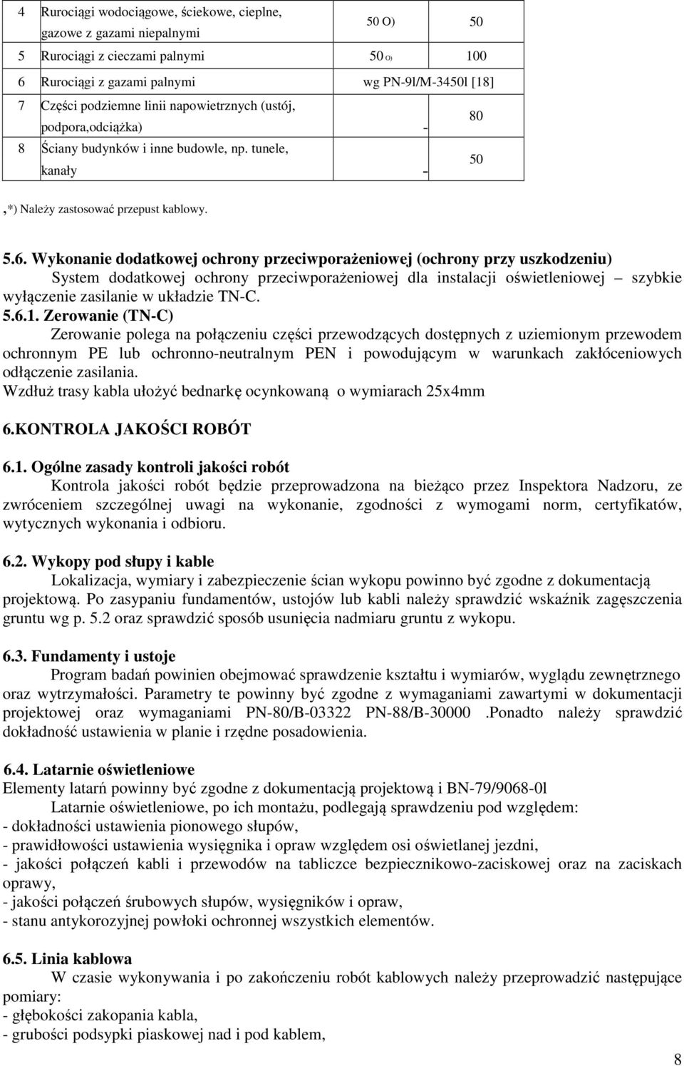 Wykonanie dodatkowej ochrony przeciwporażeniowej (ochrony przy uszkodzeniu) System dodatkowej ochrony przeciwporażeniowej dla instalacji oświetleniowej szybkie wyłączenie zasilanie w układzie TN-C. 5.