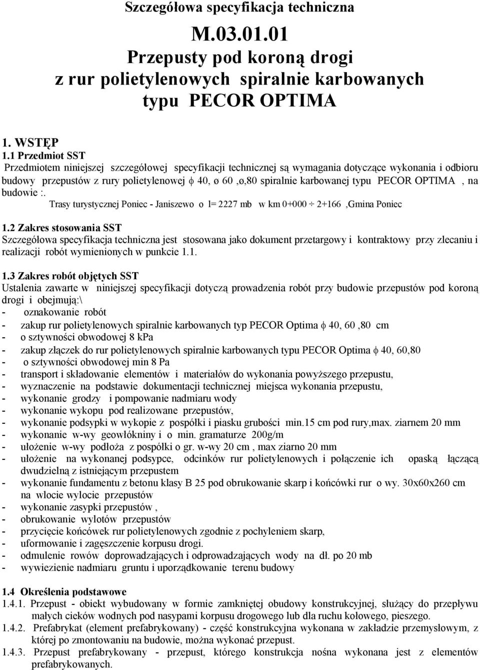 typu PECOR OPTIMA, na budowie :. Trasy turystycznej Poniec - Janiszewo o l= 2227 mb w km 0+000 2+166,Gmina Poniec 1.