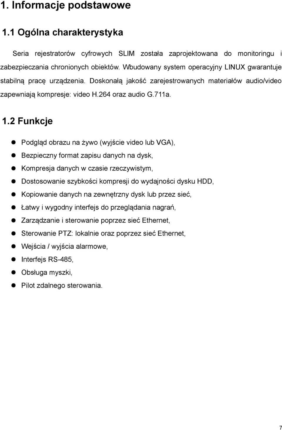 2 Funkcje Podgląd obrazu na żywo (wyjście video lub VGA), Bezpieczny format zapisu danych na dysk, Kompresja danych w czasie rzeczywistym, Dostosowanie szybkości kompresji do wydajności dysku HDD,