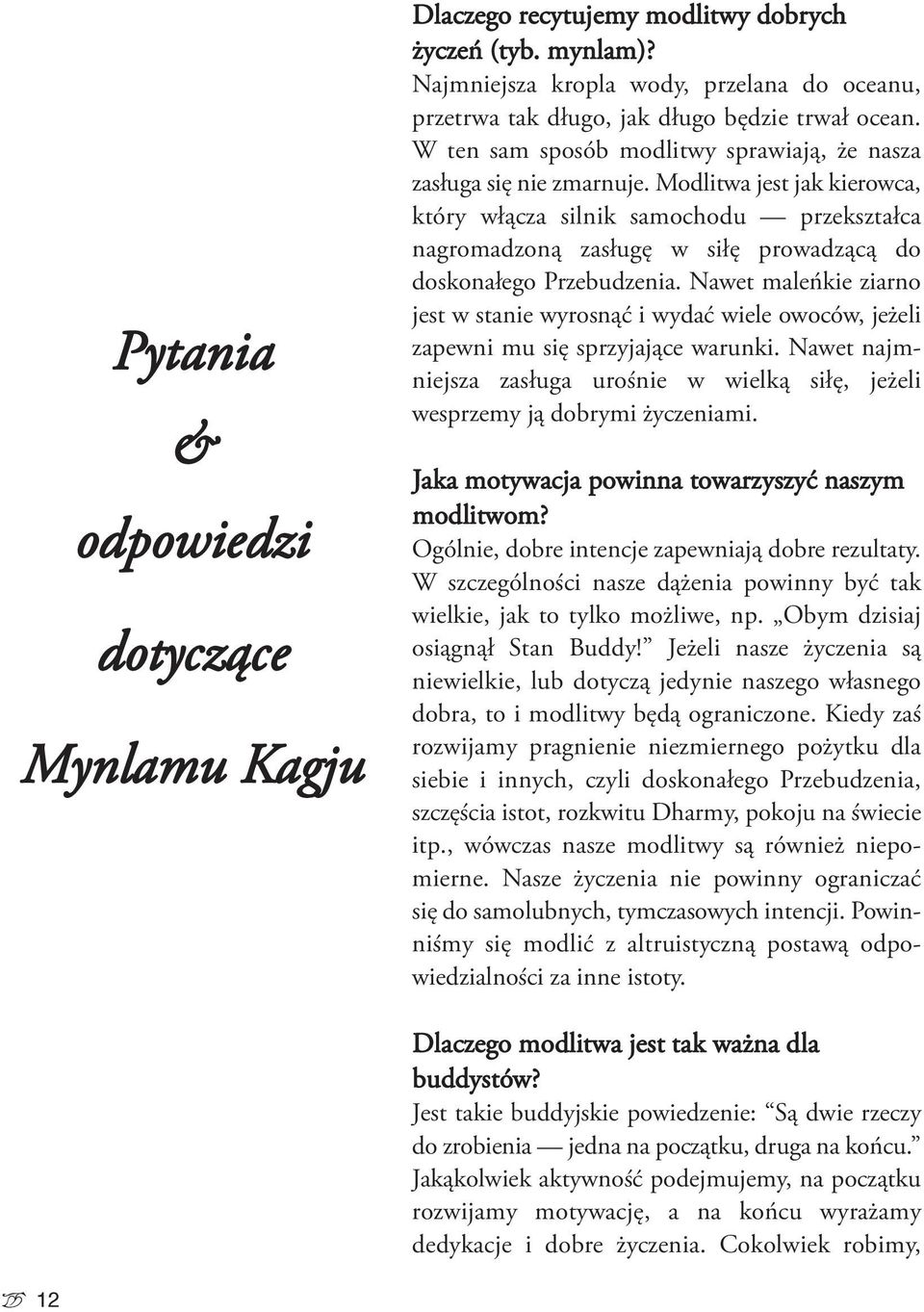 Modlitwa jest jak kierowca, który włącza silnik samochodu przekształca nagromadzoną zasługę w siłę prowadzącą do doskonałego Przebudzenia.