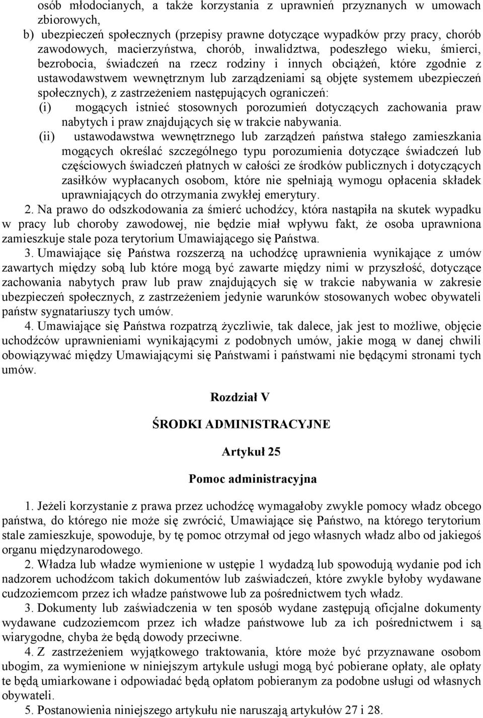 społecznych), z zastrzeżeniem następujących ograniczeń: (i) mogących istnieć stosownych porozumień dotyczących zachowania praw (ii) nabytych i praw znajdujących się w trakcie nabywania.