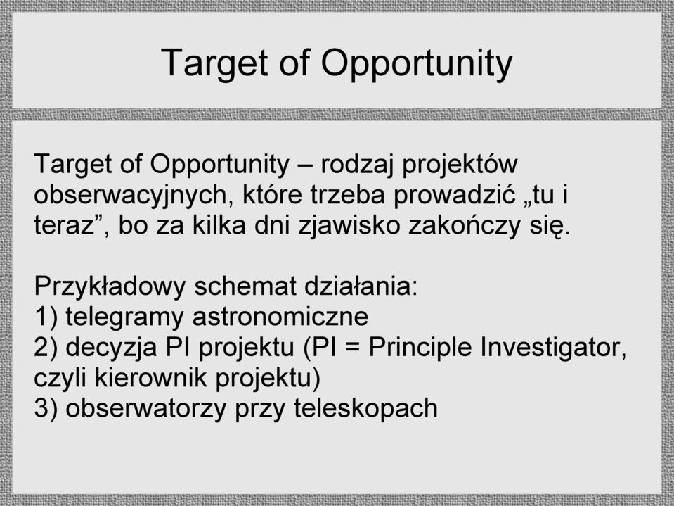 Przykładowy schemat działania: 1) telegramy astronomiczne 2) decyzja PI