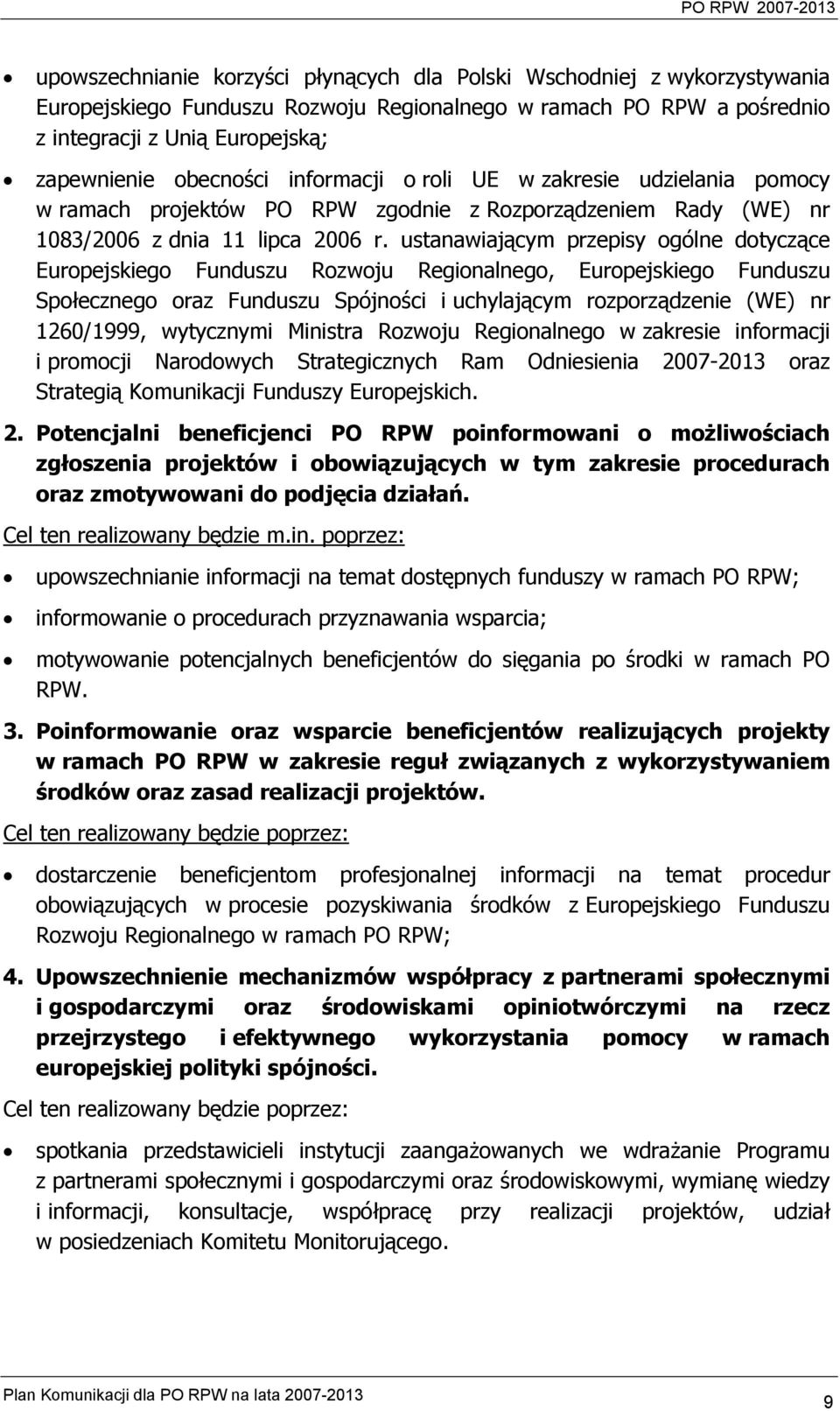 ustanawiającym przepisy ogólne dotyczące Europejskiego Funduszu Rozwoju Regionalnego, Europejskiego Funduszu Społecznego oraz Funduszu Spójności i uchylającym rozporządzenie (WE) nr 1260/1999,