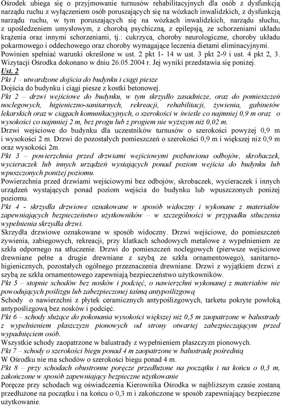 : cukrzyca, choroby neurologiczne, choroby układu pokarmowego i oddechowego oraz choroby wymagające leczenia dietami eliminacyjnymi. Powinien spełniać warunki określone w ust. 2 pkt 1-14 w ust.